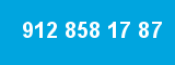 912 858 17 87